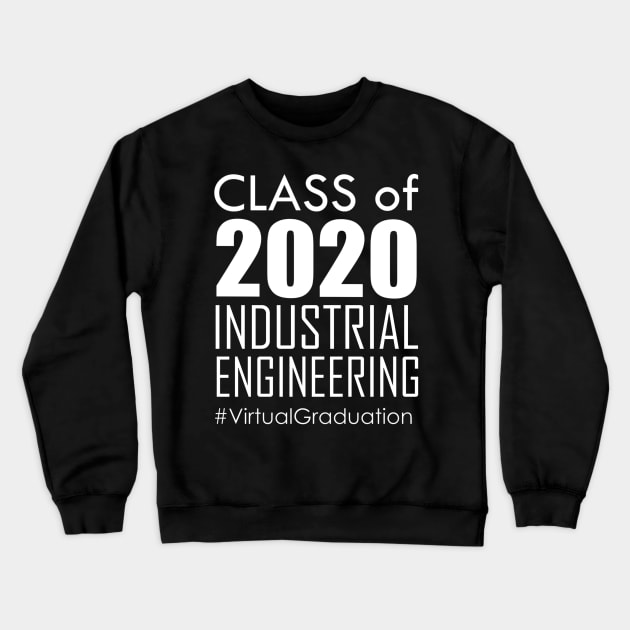 Class of 2020 - Industrial Engineering # Virtual Graduation Crewneck Sweatshirt by Iconic Feel